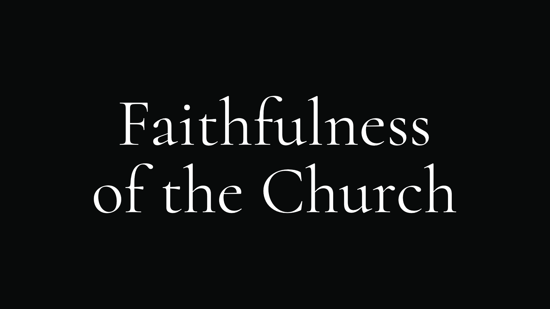 Faithfulness of the church